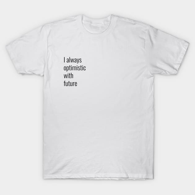 I always optimistic white future T-Shirt by LAMUS